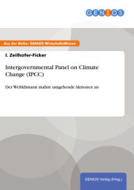 Title: Intergovernmental Panel on Climate Change (IPCC): Der Weltklimarat mahnt umgehende Aktionen an, Author: I. Zeilhofer-Ficker