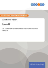 Title: Green IT: Die Kommunikationsbranche hat den Umweltschutz entdeckt, Author: I. Zeilhofer-Ficker