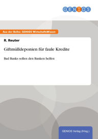 Title: Giftmülldeponien für faule Kredite: Bad Banks sollen den Banken helfen, Author: R. Reuter