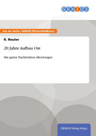 Title: 20 Jahre Aufbau Ost: Die guten Nachrichten überwiegen, Author: R. Reuter