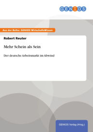 Title: Mehr Schein als Sein: Der deutsche Arbeitsmarkt im Abwind, Author: Robert Reuter