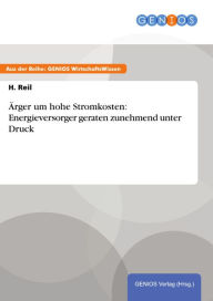 Title: Ärger um hohe Stromkosten: Energieversorger geraten zunehmend unter Druck, Author: H. Reil