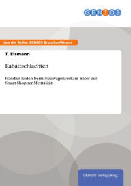 Title: Rabattschlachten: Händler leiden beim Neuwagenverkauf unter der Smart-Shopper-Mentalität, Author: T. Eismann