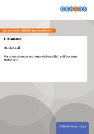 Title: Autokauf: Vor allem sparsam und umweltfreundlich soll der neue Motor sein, Author: T. Eismann