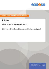 Title: Deutscher Automobilmarkt: 2007 war schwächstes Jahr seit der Wiedervereinigung!, Author: T. Trares