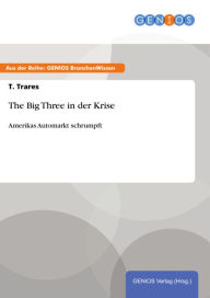 Title: The Big Three in der Krise: Amerikas Automarkt schrumpft, Author: T. Trares