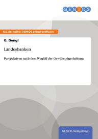 Title: Landesbanken: Perspektiven nach dem Wegfall der Gewährträgerhaftung, Author: G. Dengl