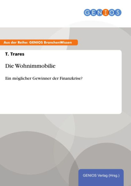 Die Wohnimmobilie: Ein möglicher Gewinner der Finanzkrise?