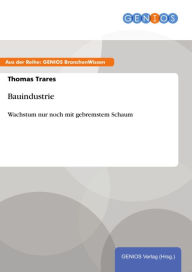 Title: Bauindustrie: Wachstum nur noch mit gebremstem Schaum, Author: Thomas Trares