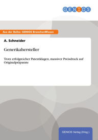 Title: Generikahersteller: Trotz erfolgreicher Patentklagen, massiver Preisdruck auf Originalpräparate, Author: A. Schneider