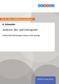 Title: Analysen-, Bio- und Laborgeräte: Analysedienstleistungen immer mehr gefragt, Author: A. Schneider