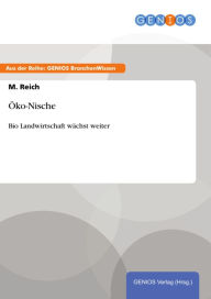 Title: Öko-Nische: Bio Landwirtschaft wächst weiter, Author: M. Reich