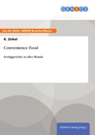 Title: Convenience Food: Fertiggerichte in aller Munde, Author: K. Zirkel