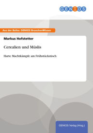 Title: Cerealien und Müslis: Harte Machtkämpfe am Frühstückstisch, Author: Markus Hofstetter