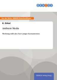 Title: Ambient Media: Werbung trifft den Nerv junger Konsumenten, Author: K. Zirkel