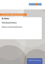 Title: Druckmaschinen: Mühsam in Richtung Wachstum, Author: M. Klems