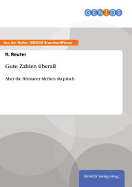 Title: Gute Zahlen überall: Aber die Börsianer bleiben skeptisch, Author: R. Reuter