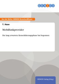 Title: Mobilfunkprovider: Die lang erwartete Konsolidierungsphase hat begonnen, Author: T. Hase