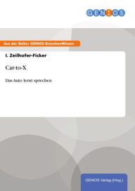 Title: Car-to-X: Das Auto lernt sprechen, Author: I. Zeilhofer-Ficker