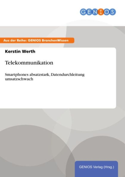 Telekommunikation: Smartphones absatzstark, Datendurchleitung umsatzschwach