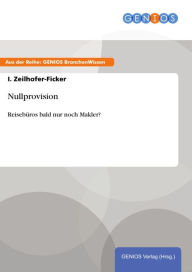 Title: Nullprovision: Reisebüros bald nur noch Makler?, Author: I. Zeilhofer-Ficker