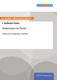 Title: Städtereisen im Trend: Kultur und Shopping verbinden, Author: I. Zeilhofer-Ficker