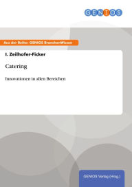 Title: Catering: Innovationen in allen Bereichen, Author: I. Zeilhofer-Ficker