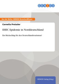 Title: EHEC Epidemie in Norddeutschland: Ein Rückschlag für den Deutschlandtourismus?, Author: Cornelia Preissler