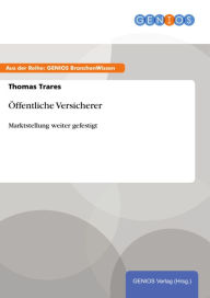 Title: Öffentliche Versicherer: Marktstellung weiter gefestigt, Author: Thomas Trares