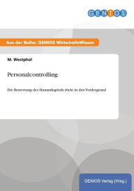Title: Personalcontrolling: Die Bewertung des Humankapitals rückt in den Vordergrund, Author: M. Westphal
