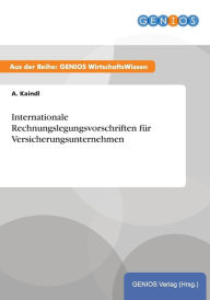 Title: Internationale Rechnungslegungsvorschriften für Versicherungsunternehmen, Author: A. Kaindl