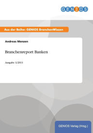 Title: Branchenreport Banken: Ausgabe 1/2011, Author: Andreas Menzen