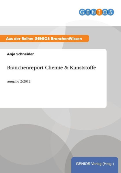 Branchenreport Chemie & Kunststoffe: Ausgabe 2/2012