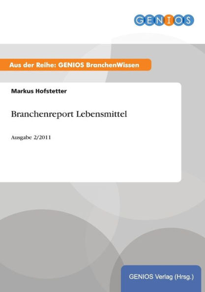 Branchenreport Lebensmittel: Ausgabe 2/2011