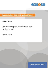 Title: Branchenreport Maschinen- und Anlagenbau: Ausgabe 1/2011, Author: Robert Reuter