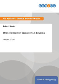 Title: Branchenreport Transport & Logistik: Ausgabe 2/2011, Author: Robert Reuter