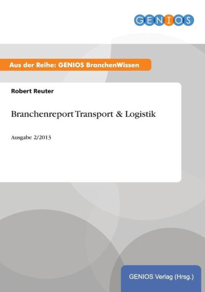 Branchenreport Transport & Logistik: Ausgabe 2/2013