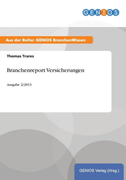 Branchenreport Versicherungen: Ausgabe 2/2013