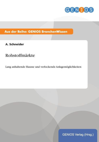 Rohstoffmärkte: Lang anhaltende Hausse und verlockende Anlagemöglichkeiten