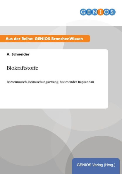 Biokraftstoffe: Börsenrausch, Beimischungszwang, boomender Rapsanbau