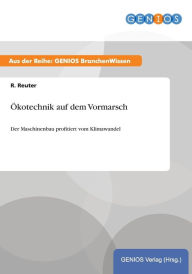 Title: Ökotechnik auf dem Vormarsch: Der Maschinenbau profitiert vom Klimawandel, Author: R. Reuter
