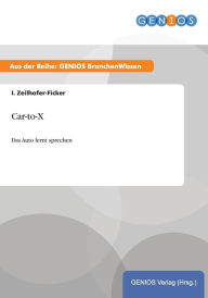 Title: Car-to-X: Das Auto lernt sprechen, Author: I. Zeilhofer-Ficker