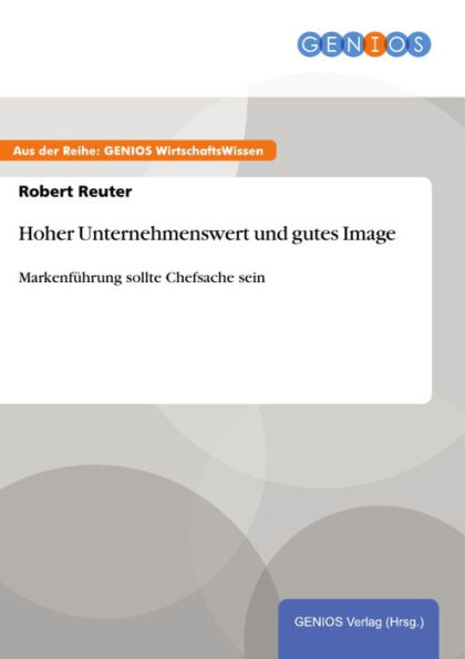 Hoher Unternehmenswert und gutes Image: Markenführung sollte Chefsache sein