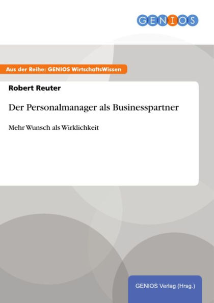 Der Personalmanager als Businesspartner: Mehr Wunsch als Wirklichkeit