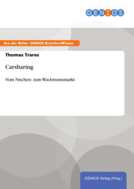 Title: Carsharing: Vom Nischen- zum Wachstumsmarkt, Author: Thomas Trares