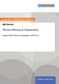 Title: Thema Führung & Organisation: Ausgewählte Themen, Jahrgänge 2006-2014, Author: GBI Genios
