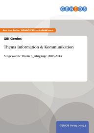 Title: Thema Information & Kommunikation: Ausgewählte Themen, Jahrgänge 2006-2014, Author: GBI Genios