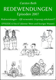 Title: Redewendungen: Episoden 2007: Redewendungen - Oft verwendet, Ursprung unbekannt?! - EPISODE 63 bis 67 (dünner Wein und feuriges Wasser), Author: Carsten Both
