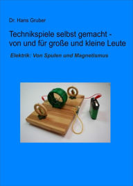 Title: Technikspiele selbst gemacht von und für kleine und große Leute: 