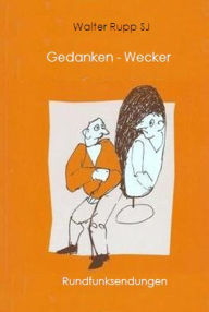 Title: Gedanken-Wecker: Rundfunkbeiträge, Author: Walter Rupp